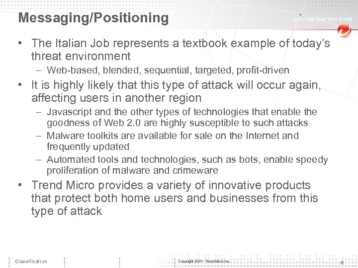 Messaging/Positioning • The Italian Job represents a textbook example of today’s threat environment –
