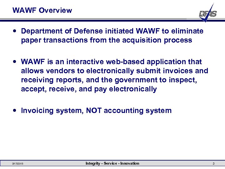 WAWF Overview Department of Defense initiated WAWF to eliminate paper transactions from the acquisition