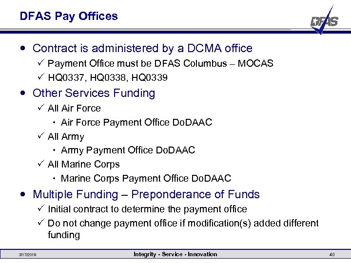 DFAS Pay Offices Contract is administered by a DCMA office P Payment Office must
