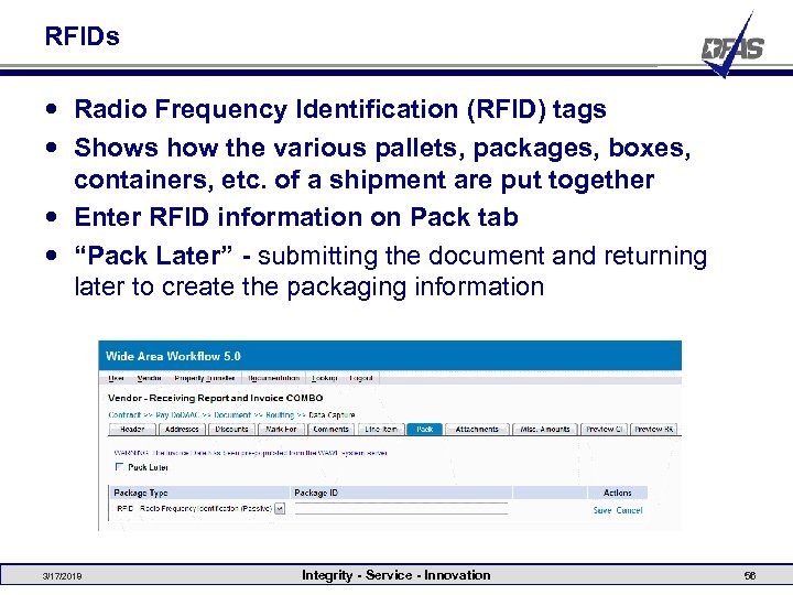 RFIDs Radio Frequency Identification (RFID) tags Shows how the various pallets, packages, boxes, containers,