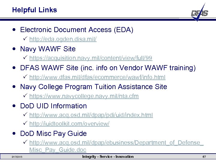 Helpful Links Electronic Document Access (EDA) P http: //eda. ogden. disa. mil/ Navy WAWF