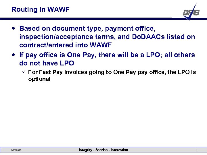 Routing in WAWF Based on document type, payment office, inspection/acceptance terms, and Do. DAACs