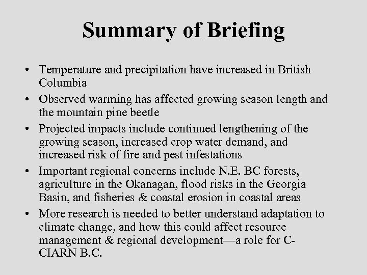 Summary of Briefing • Temperature and precipitation have increased in British Columbia • Observed