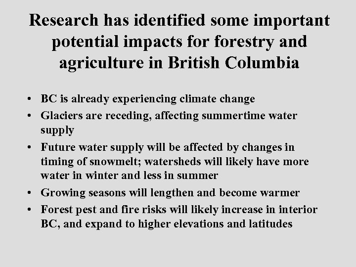 Research has identified some important potential impacts forestry and agriculture in British Columbia •