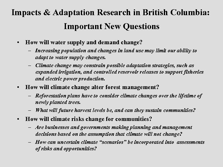 Impacts & Adaptation Research in British Columbia: Important New Questions • How will water
