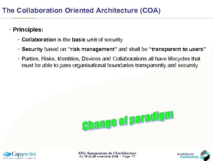 The Collaboration Oriented Architecture (COA) § Principles: • Collaboration is the basic unit of