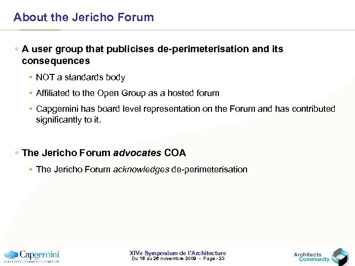 About the Jericho Forum § A user group that publicises de-perimeterisation and its consequences