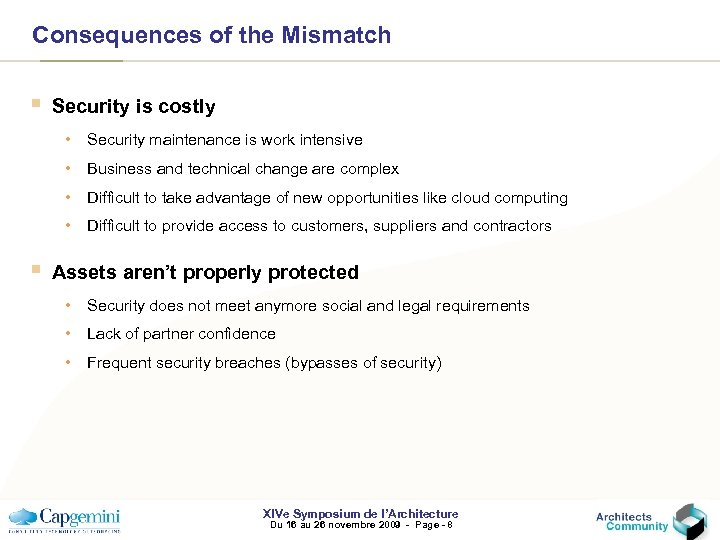 Consequences of the Mismatch § Security is costly • • Business and technical change
