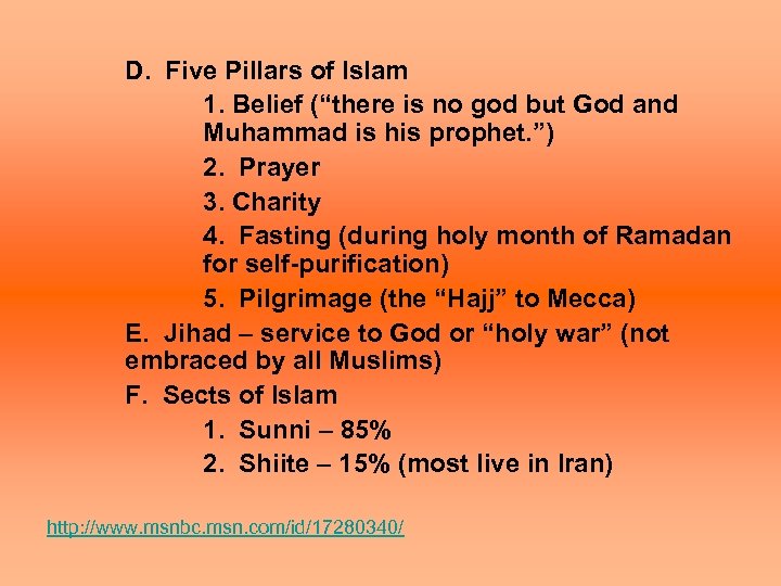 D. Five Pillars of Islam 1. Belief (“there is no god but God and
