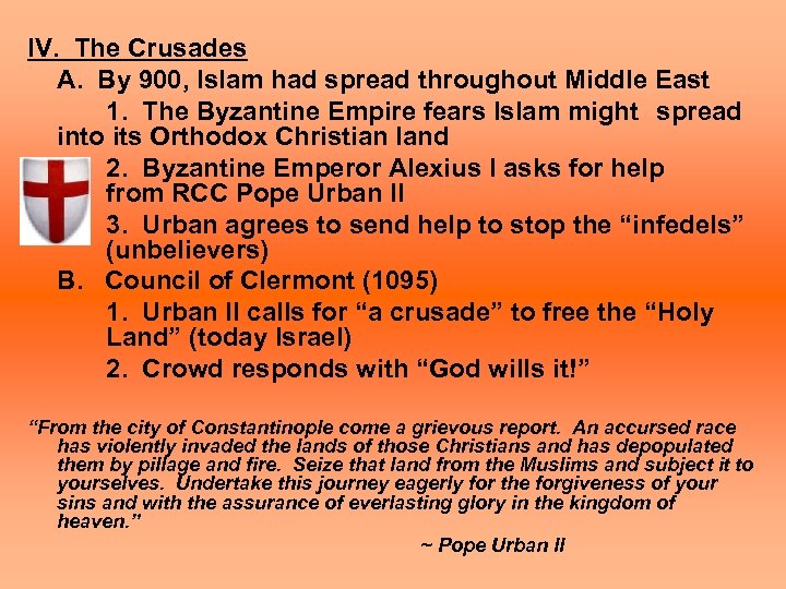 IV. The Crusades A. By 900, Islam had spread throughout Middle East 1. The