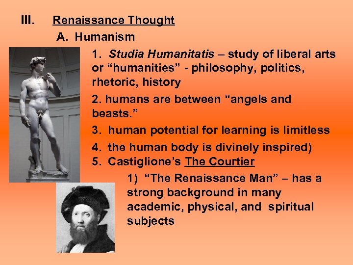 III. Renaissance Thought A. Humanism 1. Studia Humanitatis – study of liberal arts or