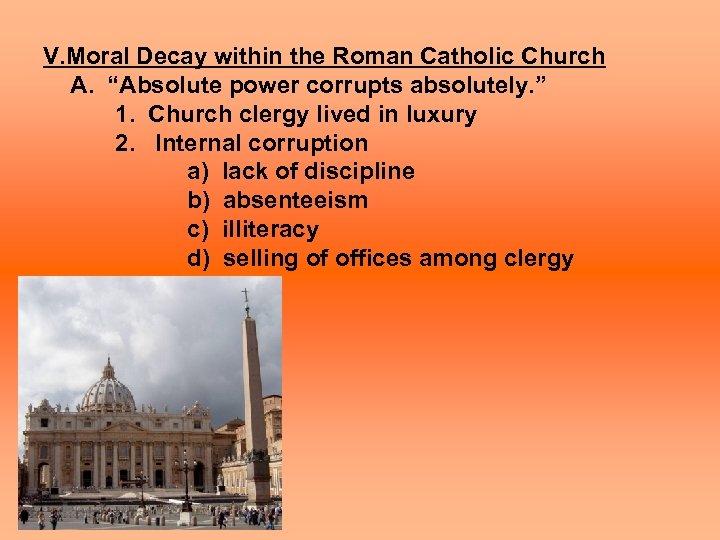 V. Moral Decay within the Roman Catholic Church A. “Absolute power corrupts absolutely. ”