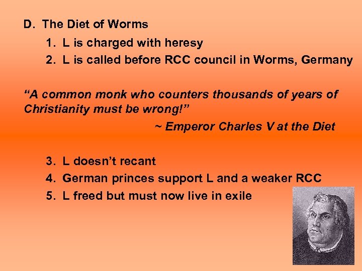 D. The Diet of Worms 1. L is charged with heresy 2. L is