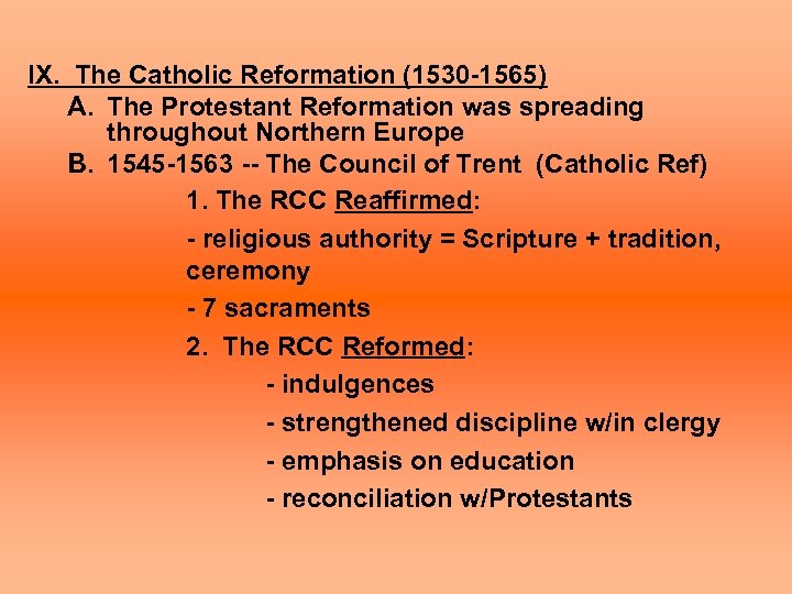 IX. The Catholic Reformation (1530 -1565) A. The Protestant Reformation was spreading throughout Northern