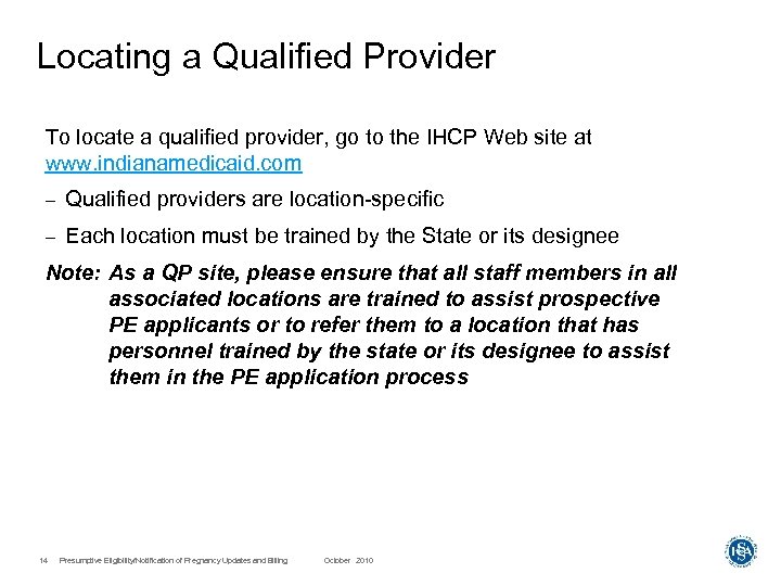 Locating a Qualified Provider To locate a qualified provider, go to the IHCP Web
