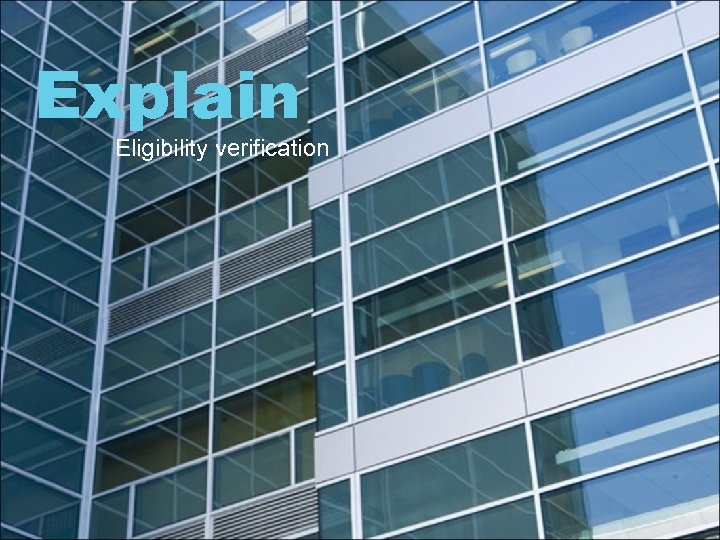Explain Eligibility verification 