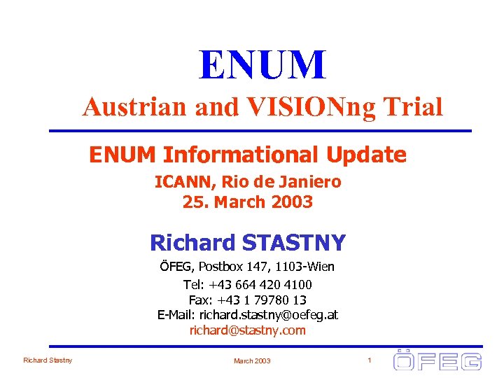 ENUM Austrian and VISIONng Trial ENUM Informational Update ICANN, Rio de Janiero 25. March