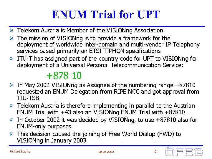 ENUM Trial for UPT Ø Telekom Austria is Member of the VISIONng Association Ø