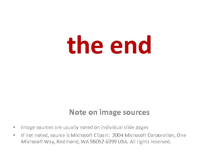 the end Note on image sources • • Image sources are usually noted on