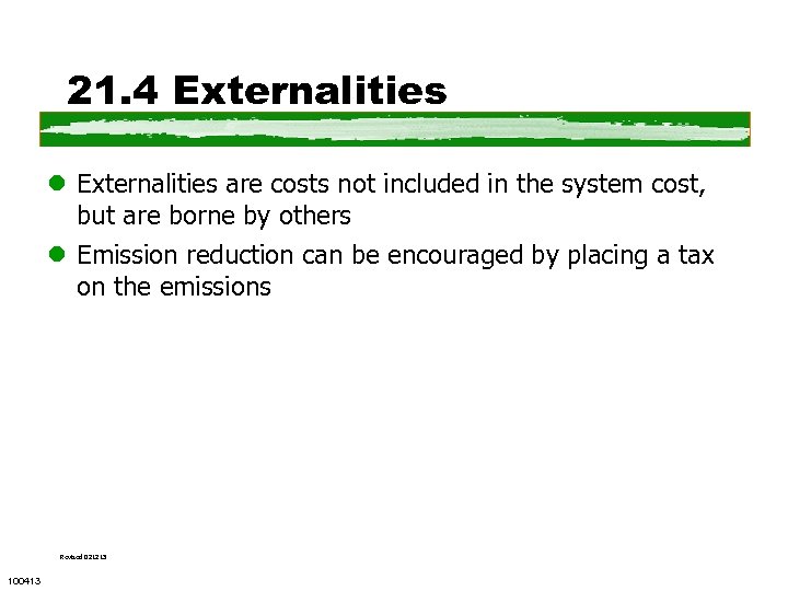 21. 4 Externalities l Externalities are costs not included in the system cost, but