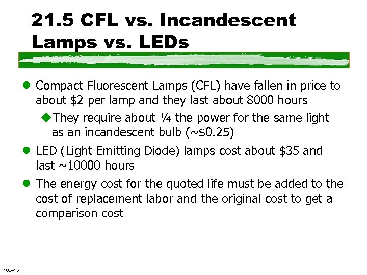 21. 5 CFL vs. Incandescent Lamps vs. LEDs l Compact Fluorescent Lamps (CFL) have