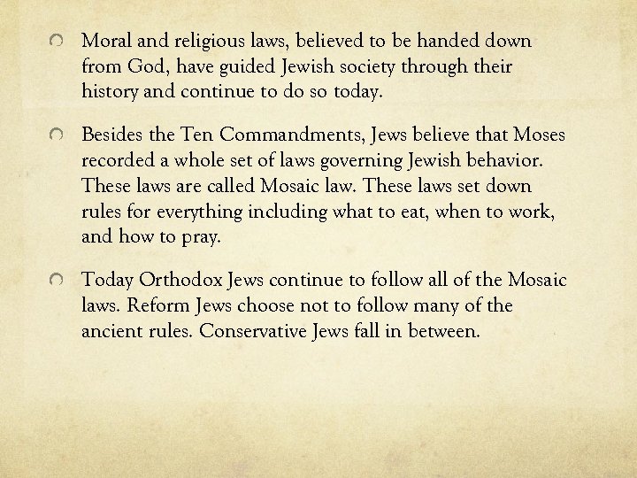 Moral and religious laws, believed to be handed down from God, have guided Jewish