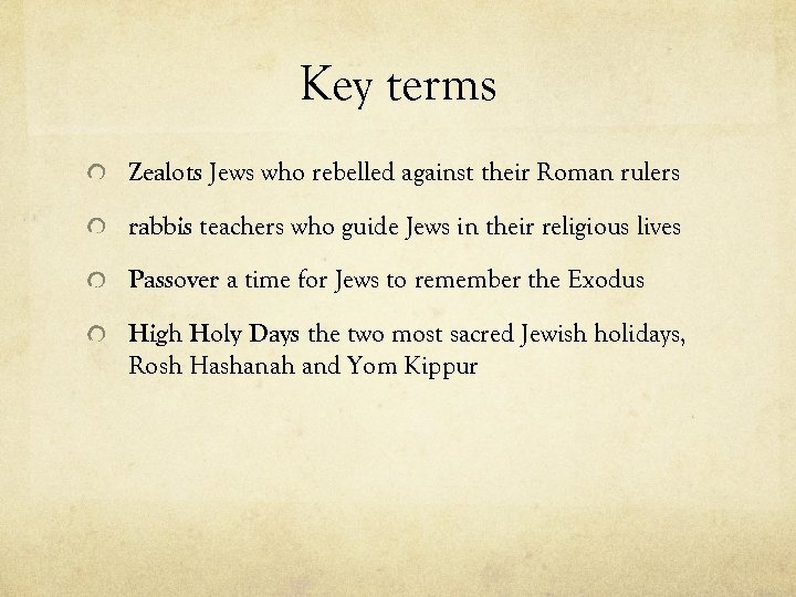 Key terms Zealots Jews who rebelled against their Roman rulers rabbis teachers who guide