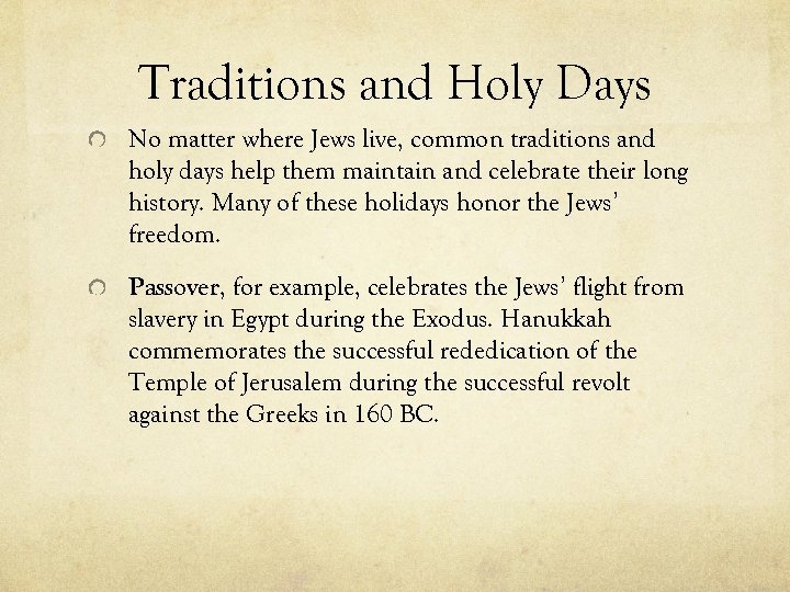 Traditions and Holy Days No matter where Jews live, common traditions and holy days