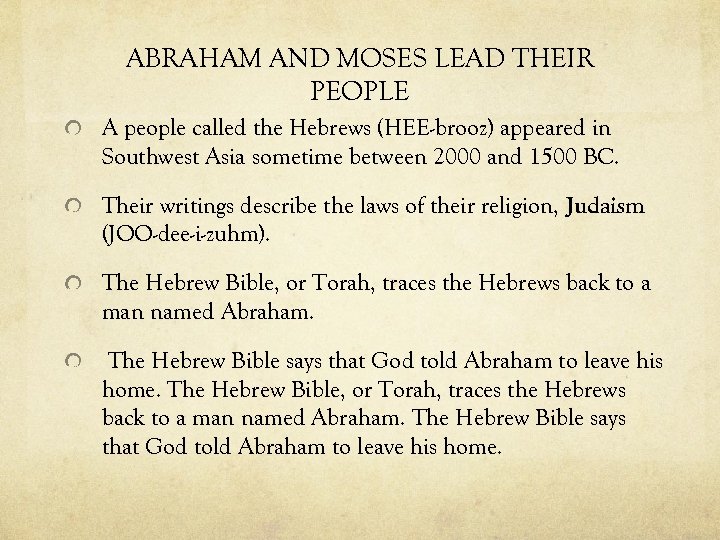 ABRAHAM AND MOSES LEAD THEIR PEOPLE A people called the Hebrews (HEE-brooz) appeared in