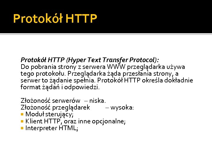 Protokół HTTP (Hyper Text Transfer Protocol): Do pobrania strony z serwera WWW przeglądarka używa