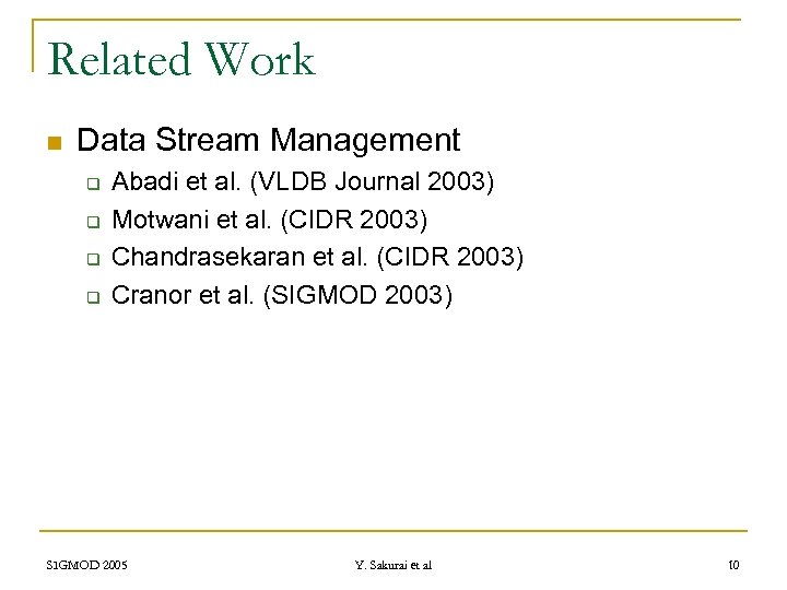 Related Work n Data Stream Management q q Abadi et al. (VLDB Journal 2003)