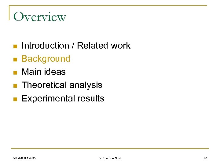 Overview n n n Introduction / Related work Background Main ideas Theoretical analysis Experimental
