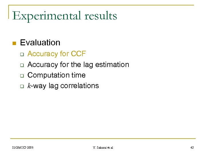 Experimental results n Evaluation q q Accuracy for CCF Accuracy for the lag estimation