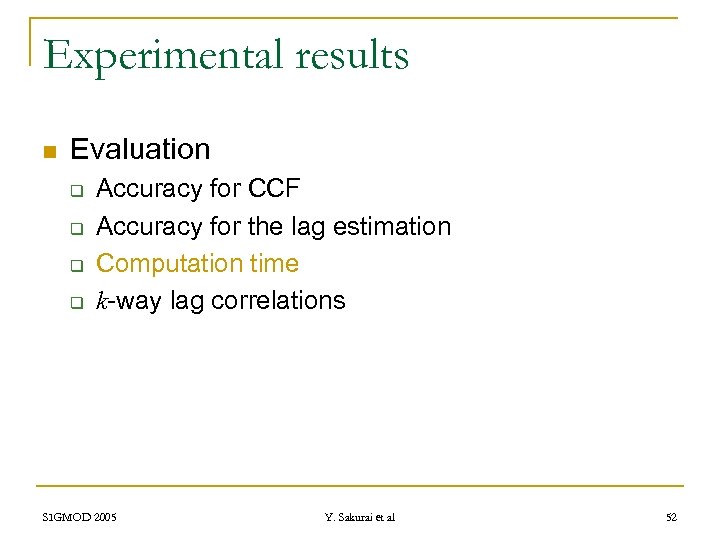 Experimental results n Evaluation q q Accuracy for CCF Accuracy for the lag estimation