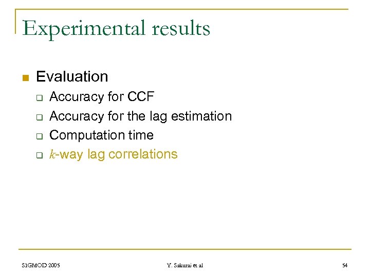 Experimental results n Evaluation q q Accuracy for CCF Accuracy for the lag estimation