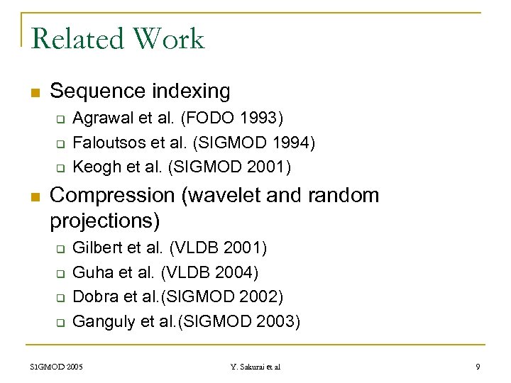 Related Work n Sequence indexing q q q n Agrawal et al. (FODO 1993)
