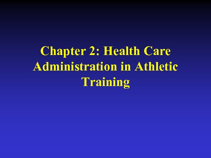 Chapter 2: Health Care Administration in Athletic Training 