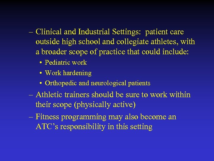 – Clinical and Industrial Settings: patient care outside high school and collegiate athletes, with