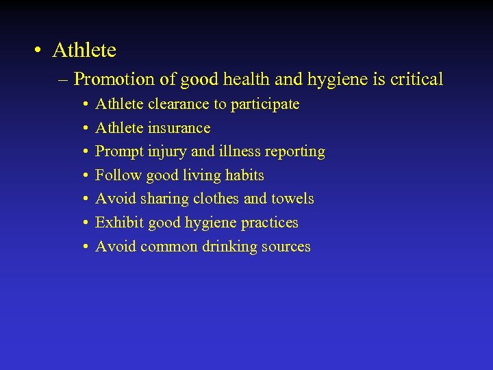  • Athlete – Promotion of good health and hygiene is critical • •