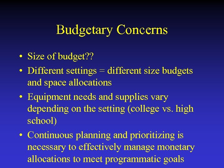 Budgetary Concerns • Size of budget? ? • Different settings = different size budgets