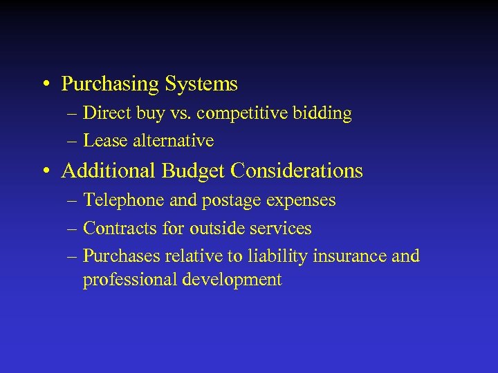  • Purchasing Systems – Direct buy vs. competitive bidding – Lease alternative •