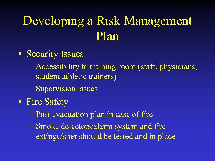 Developing a Risk Management Plan • Security Issues – Accessibility to training room (staff,