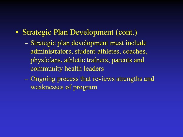  • Strategic Plan Development (cont. ) – Strategic plan development must include administrators,