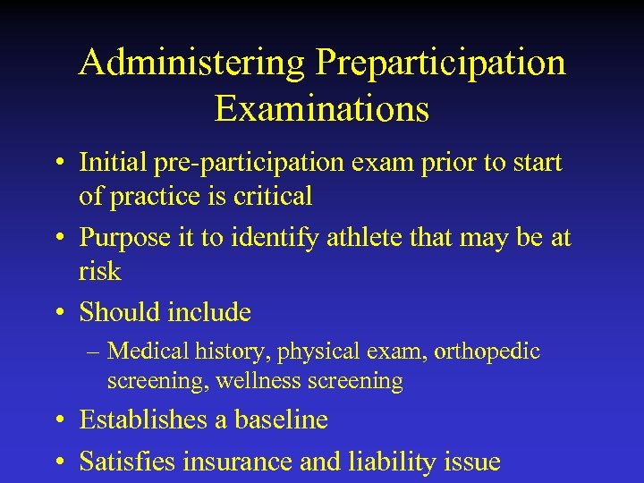 Administering Preparticipation Examinations • Initial pre-participation exam prior to start of practice is critical