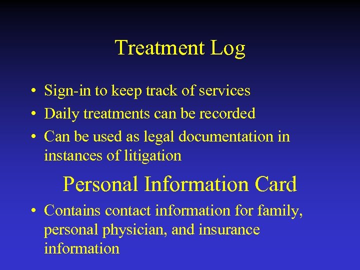 Treatment Log • Sign-in to keep track of services • Daily treatments can be