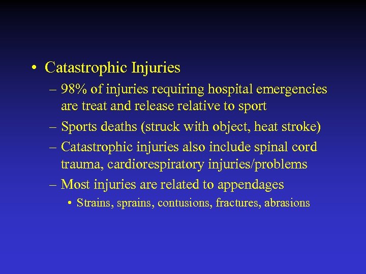  • Catastrophic Injuries – 98% of injuries requiring hospital emergencies are treat and