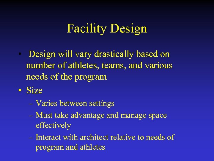 Facility Design • Design will vary drastically based on number of athletes, teams, and
