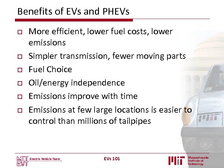 Benefits of EVs and PHEVs o o o More efficient, lower fuel costs, lower
