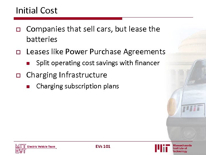 Initial Cost o o Companies that sell cars, but lease the batteries Leases like