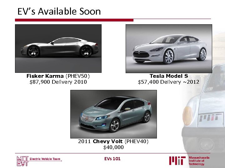 EV’s Available Soon Fisker Karma (PHEV 50) $87, 900 Delivery 2010 Tesla Model S